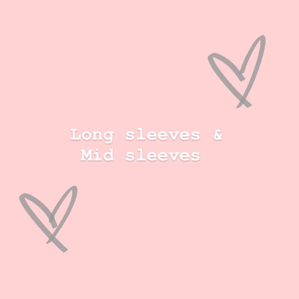 LONG SLEEVE & MID SLEEVE